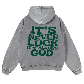 It's Never Luck It's Always God Hoodies